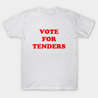 Vote For Tenders T-Shirt